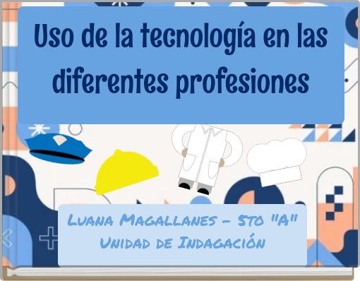 Uso de la tecnología en las diferentes profesiones