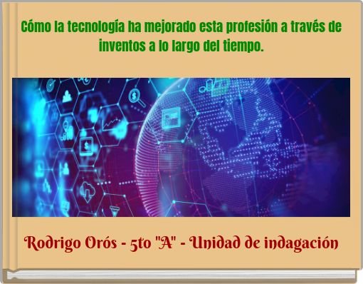 Book Cover for: Cómo la tecnología ha mejorado esta profesión a través de inventos a lo largo del tiempo.