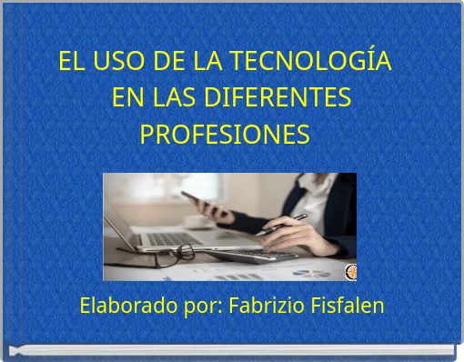 EL USO DE LA TECNOLOGÍA EN LAS DIFERENTES PROFESIONES