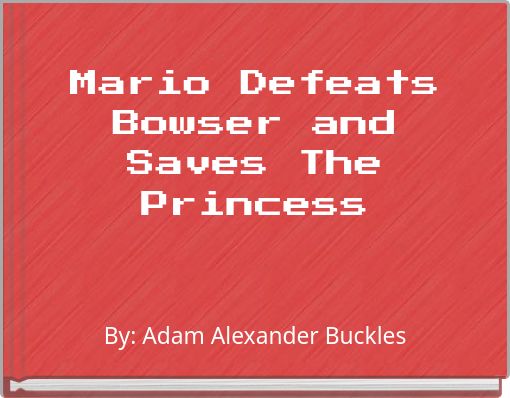 Mario Defeats Bowser and Saves The Princess