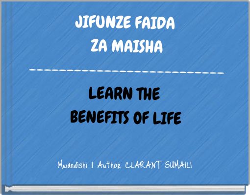 Front cover of 'JIFUNZE FAIDA ZA MAISHA -------------------------- LEARN THE BENEFITS OF LIFE' 