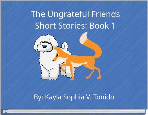 Book Cover for: The Ungrateful Friends Short Stories: Book 1