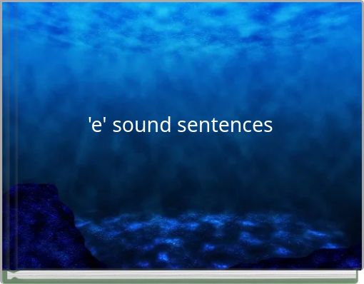 'e' sound sentences