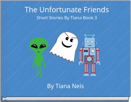 The Unfortunate Friends Short Stories By Tiana Book 3