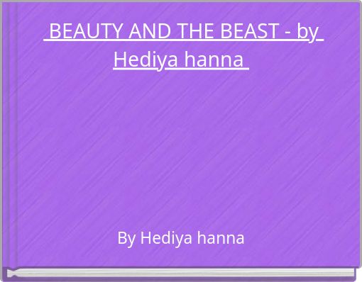 BEAUTY AND THE BEAST - by Hediya hanna