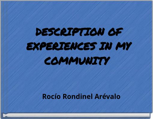 DESCRIPTION OF EXPERIENCES IN MY COMMUNITY