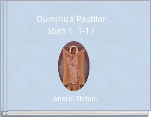 Duminica Paștilor Ioan 1, 1-17