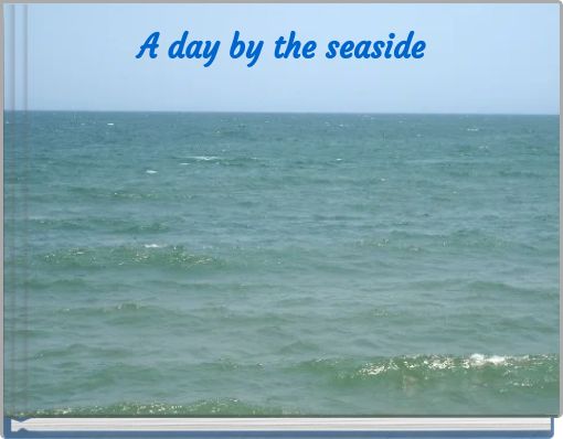 A day by the seaside