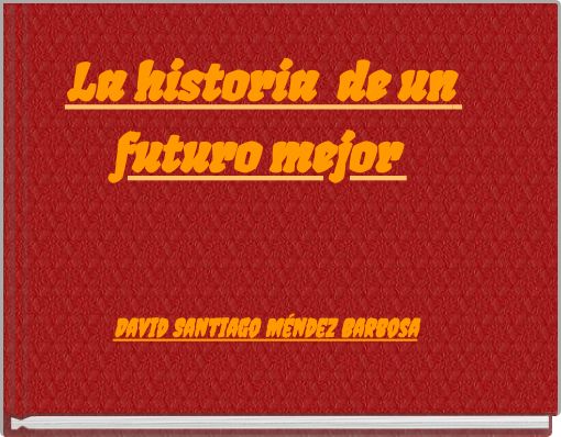 La historia de un futuro mejor