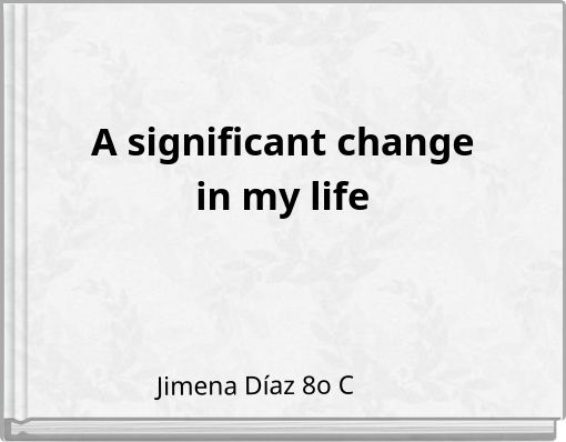 A significant change in my life