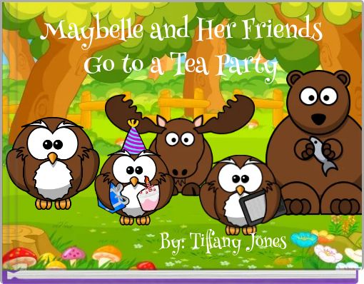 Maybelle and Her Friends Go to a Tea Party