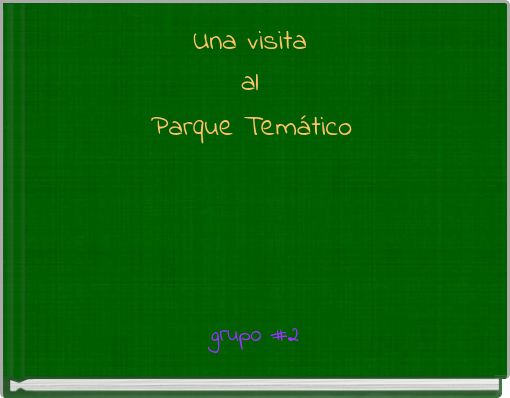 Una visita al Parque Temático