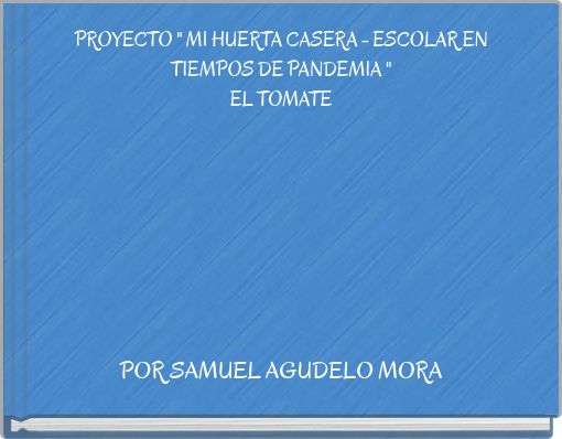 PROYECTO " MI HUERTA CASERA - ESCOLAR EN TIEMPOS DE PANDEMIA " EL TOMATE