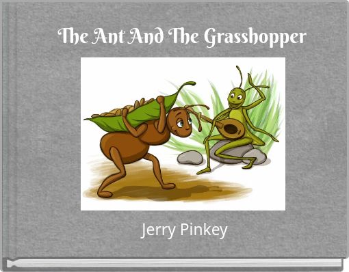 The Ant And The Grasshopper
