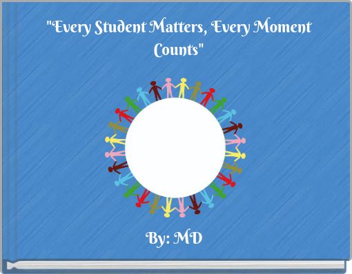 "Every Student Matters, Every Moment Counts"