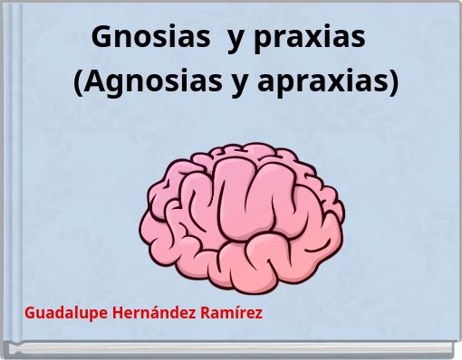 Gnosias y praxias (Agnosias y apraxias)