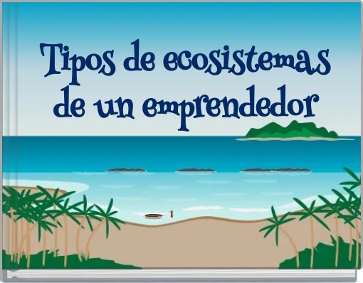 Tipos de ecosistemas de un emprendedor