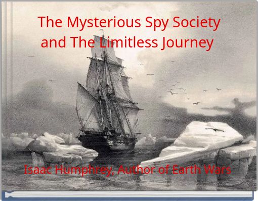 The Mysterious Spy Society and The Limitless Journey