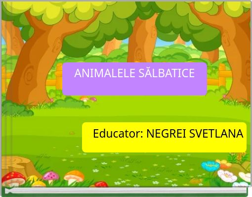 ANIMALELE SĂLBATICE