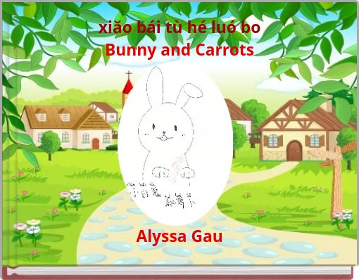 xiǎo bái tù hé luó bo Bunny and Carrots