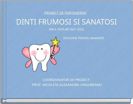 Front cover of 'PROIECT DE PARTENERIAT DINTI FRUMOSI SI SANATOSI ANUL SCOLAR 2021-2022 EDUCATIE PENTRU SANATATE' 