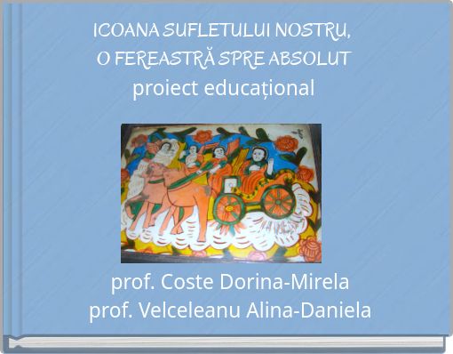 ICOANA SUFLETULUI NOSTRU, O FEREASTRĂ SPRE ABSOLUT proiect educațional
