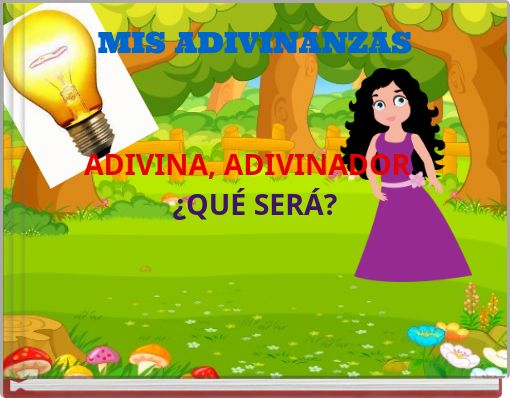MIS ADIVINANZAS ADIVINA, ADIVINADOR. ¿QUÉ SERÁ?