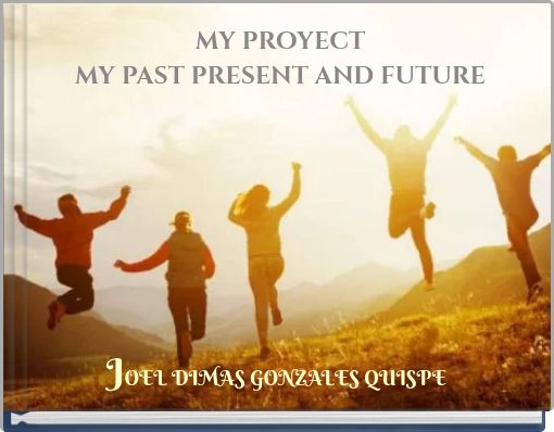 Front cover of 'MY PROYECT MY PAST PRESENT AND FUTURE' 