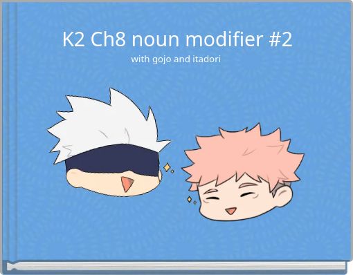 Book Cover for: K2 Ch8 noun modifier #2 with gojo and itadori
