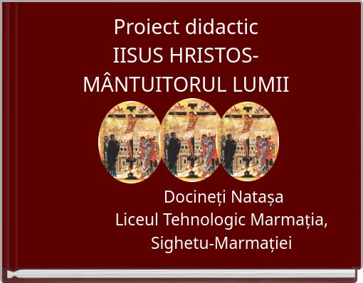 Proiect didactic IISUS HRISTOS- MÂNTUITORUL LUMII