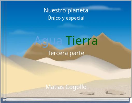 Nuestro planeta Único y especial Agua Tierra Tercera parte