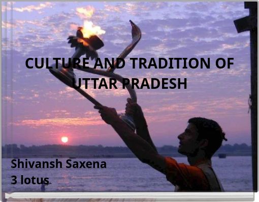 CULTURE AND TRADITION OF UTTAR PRADESH