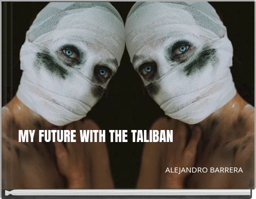 MY FUTURE WITH THE TALIBAN