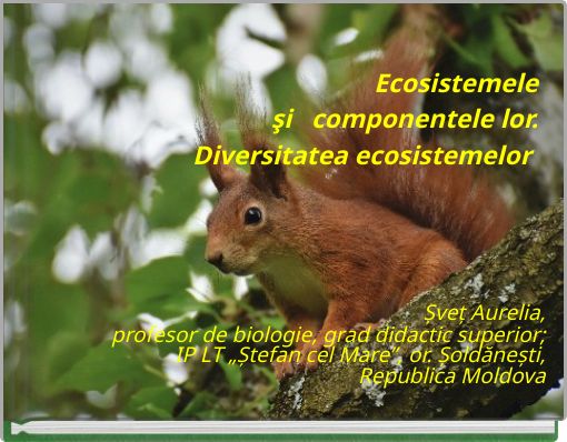 Ecosistemele şi componentele lor. Diversitatea ecosistemelor
