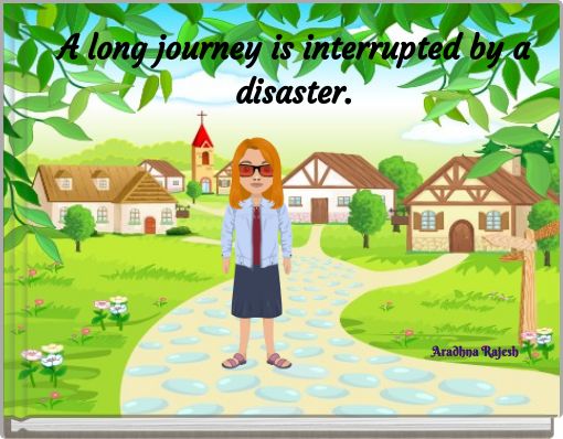 A long journey is interrupted by a disaster.