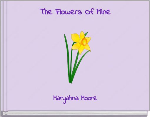 The Flowers Of Mine