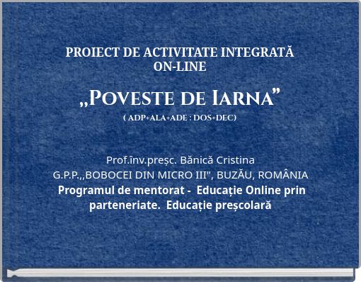 Book Cover for: PROIECT DE ACTIVITATE INTEGRATĂON-LINE,,Poveste de Iarna”( ADP+ALA+ADE : DOS+DEC)