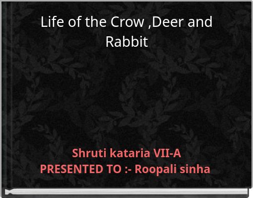 Life of the Crow ,Deer and Rabbit