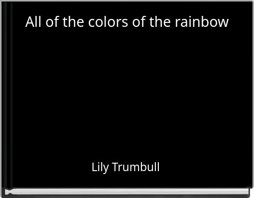 All of the colors of the rainbow