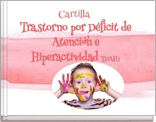 Cartilla Trastorno por D&eacute;ficit de Atenci&oacute;n e Hiperactividad TDAH)