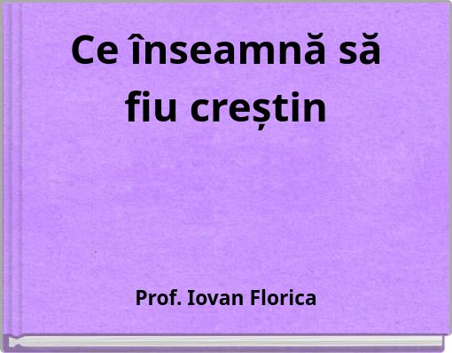 Ce înseamnă să fiu creștin