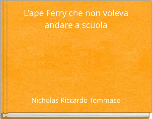 L'ape Ferry che non voleva andare a scuola