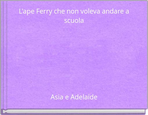 L'ape Ferry che non voleva andare a scuola