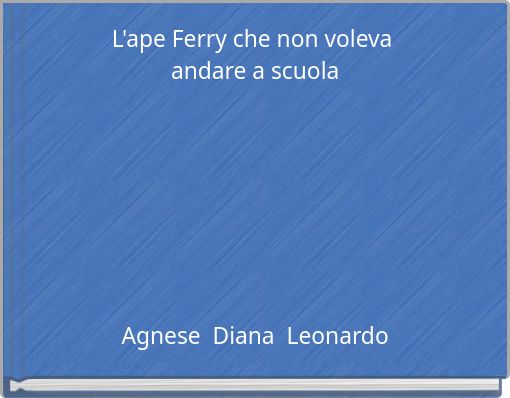 L'ape Ferry che non voleva andare a scuola
