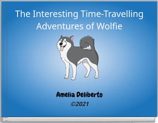 The Interesting Time-Travelling Adventures of Wolfie