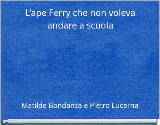 Front cover of 'L'ape Ferry che non voleva andare a scuola' 
