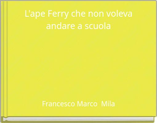 L'ape Ferry che non voleva andare a scuola
