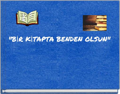"BİR KİTAPTA BENDEN OLSUN"