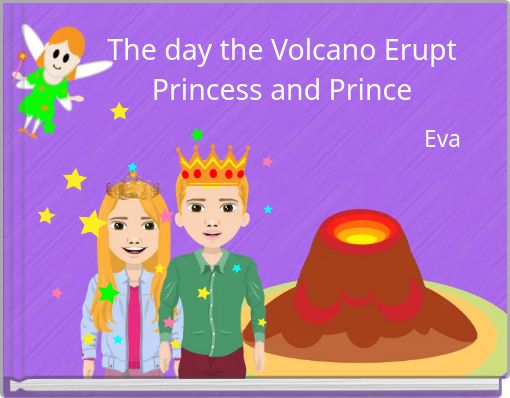 The day the Volcano Erupt Princess and Prince
