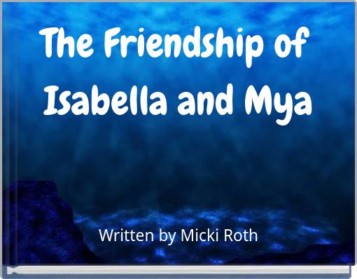 The Friendship of Isabella and Mya